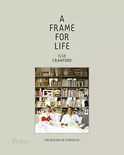 A Frame for Life: The Designs of Studioilse, Ilse Crawford, Used; Good Book