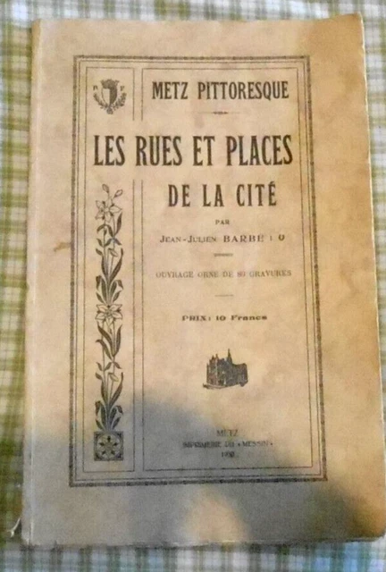 Jean-Julien Barbe Metz Pitt. Les Rues Et Places De La Cite 1930