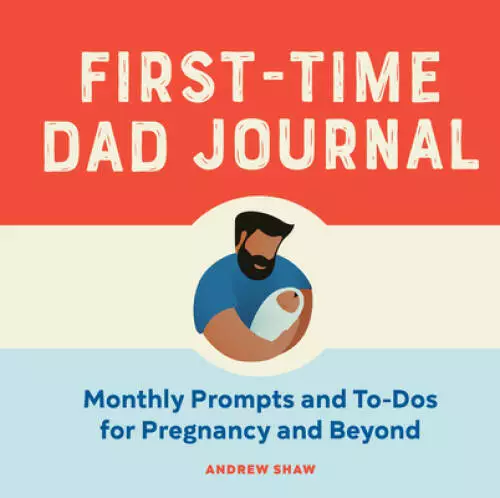 First-Time Dad Journal: Monthly Prompts and To-Dos For Pregnancy And - GOOD