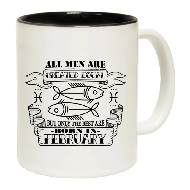Febuary Pisces Birthday All Men Are Created Equal Funny Coffee Mug Gift Boxed
