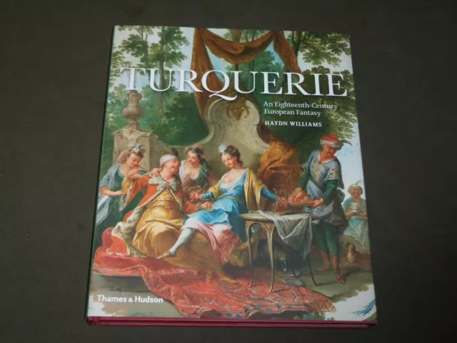 2014 Turquerie An Eighteenth Century European Fantasy Book By Williams - D 322