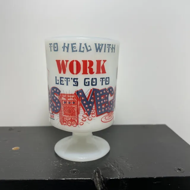Vtg To Hell With Work Lets Go To Las Vegas Footed Milk Glass Mug Free Shipping