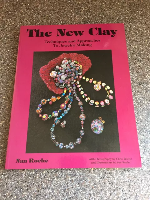 The New Clay Techniques and Approaches to Jewelry Making by Nan Roche