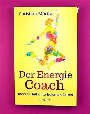 Der Energie-Coach: Innerer Halt in turbulenten Zeiten Christian Möritz Trinity