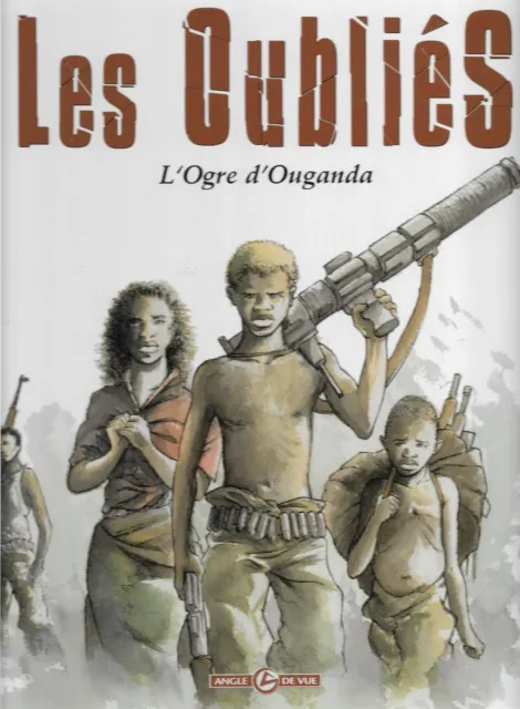 Les Oubliés: L'Ogre d'Ouganda Hardcover 2005 French Edition