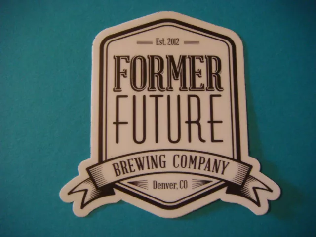 Beer STICKER ~*~ FORMER FUTURE Brewing Company ~ Denver, COLORADO Micro Brewery