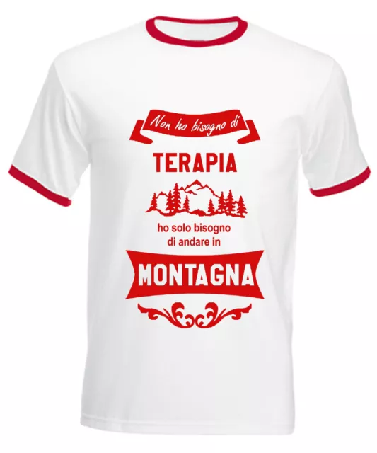 T-SHIRT UOMO NON HO BISOGNO di TERAPIA MA DI ANDARE IN MONTAGNA MAGLIETTA vacanz