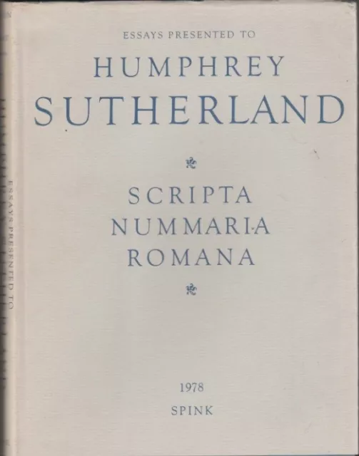 SCRIPTA NUMMARIA ROMANA: Essays presented to HUMPHREY SUTHERLAND (2.19FF)