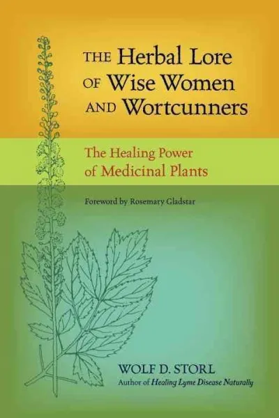 Herbal Lore of Wise Women and Wortcunners : The Healing Power of Medicinal Pl...