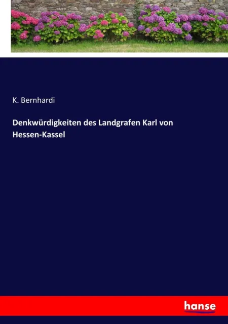 Denkwürdigkeiten des Landgrafen Karl von Hessen-Kassel | Buch | 9783743455146