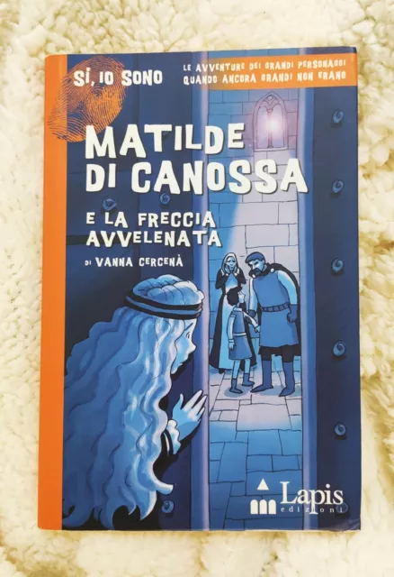 Matilde di Canossa e la freccia avvelenata - Vanna Cercenà - LAPIS edizioni