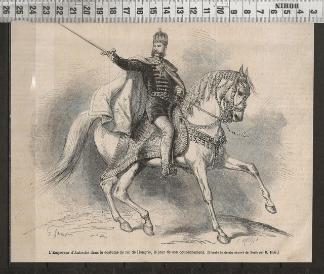 G361 / Gravure 1868 /  L Empereur D Autriche Dans Le Costume De Roi De Hongrie