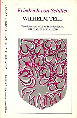 WILHELM TELL (GERMAN LITERARY CLASSICS IN TRANSLATION) By Friedrich Von Schiller