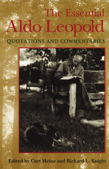 The Essential Aldo Leopold Quotations and Commentaries by Richard L. Knight NIP