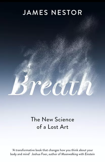 Breath: The New Science of a Lost Art By James Nestor NEW Paperback 2021