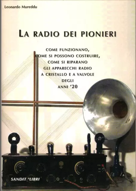 LIBRO LA RADIO DEI PIONIERI come si riparano si costruiscono radio anni 20