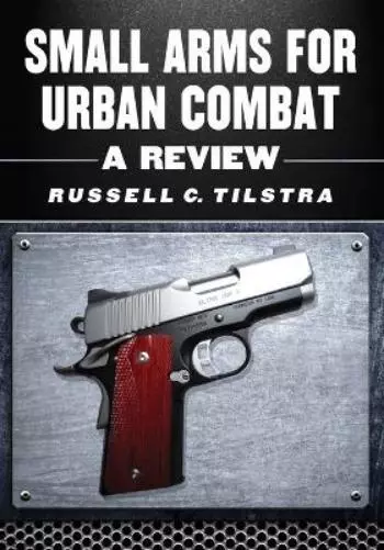 Russell C. Tilstra Small Arms for Urban Combat (Poche)