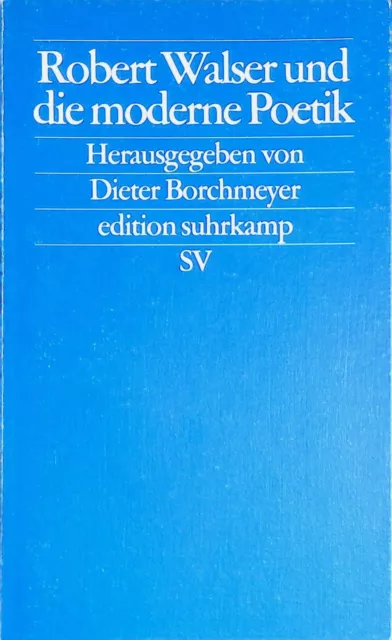 Robert Walser und die moderne Poetik. Edition Suhrkamp ; (Nr 2107) Borchmeyer, D