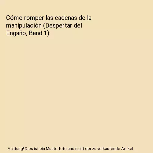 Cómo romper las cadenas de la manipulación (Despertar del Engaño, Band 1), Pe