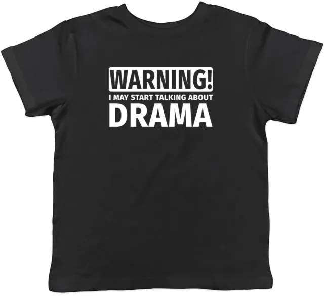Warning May Start Talking about Drama Childrens Kids T-Shirt Boys Girls