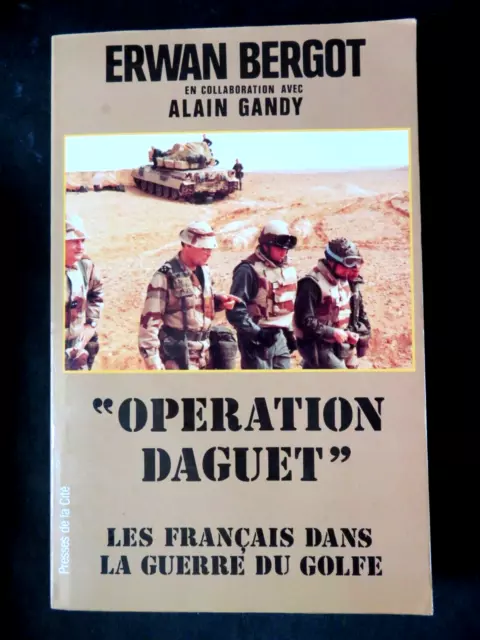 Operation Daguet Les Francais Dans La Guerre Du Golfe Par Erwan Bergot