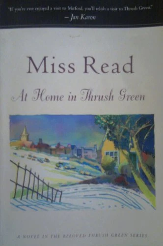 AT HOME IN THRUSH GREEN By Miss Read - Hardcover *Excellent Condition*