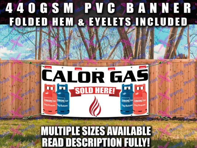 CALOR GAS SOLD HERE BANNER SIGN SIGNS Indoor Outdoor Shop PVC OPEN NOW