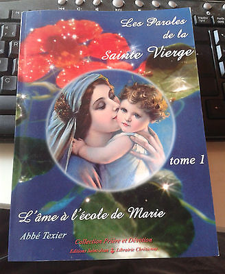 Ed TEXIER tome 1 Saint Jean Les paroles de la Sainte Vierge 2007. 