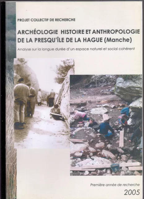 ARCHEOLOGIE HISTOIRE ET ANTHROPOLOGIE DE LA PRESQU'ILE DE LA HAGUE (Manche) 2005