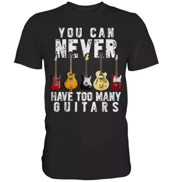 T-shirt premium You Can Never Have Too Many Guitars Music divertente regalo