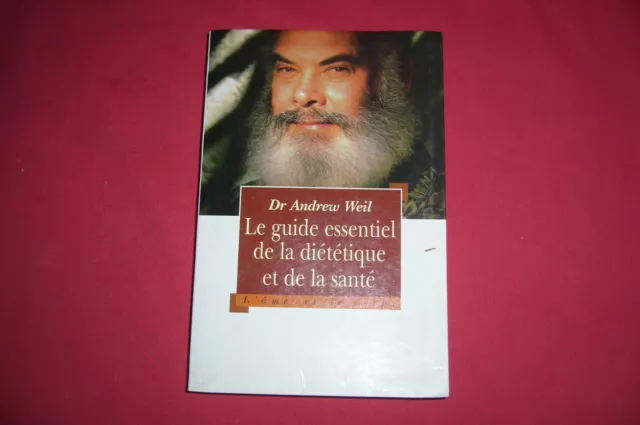 LE GUIDE ESSENTIEL DE LA DIETETIQUE ET DE LA SANTE / DR ANDREW WEIL / Ref 60378