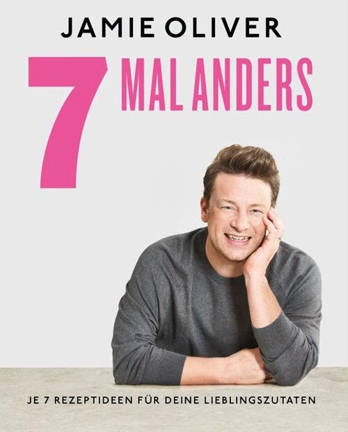 7 mal anders. Je 7 Rezeptideen für deine Lieblingszutaten - Jamie Oliver  [Gebun