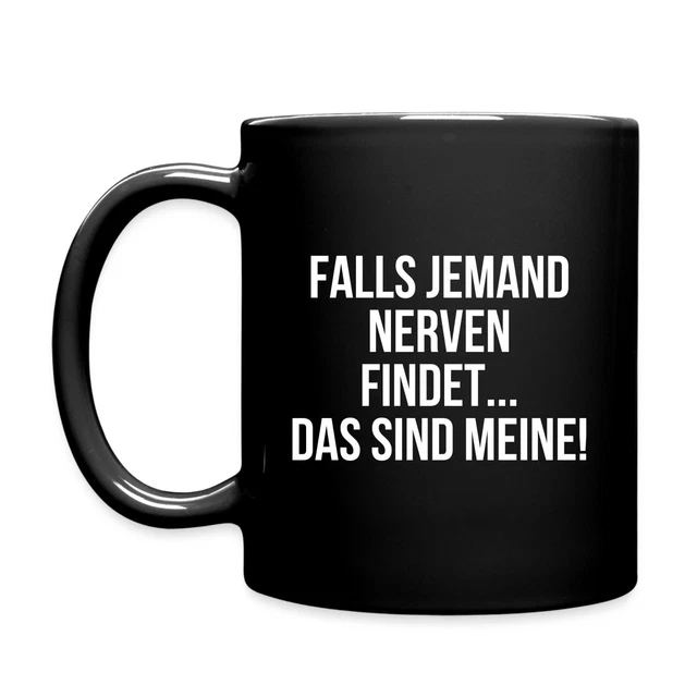 Falls Jemand Nerven Findet Das Sind Meine FALLS JEMAND NERVEN Findet Das Sind Meine Tasse einfarbig, One size