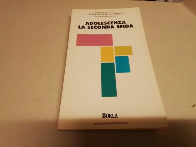 ADOLESCENZA, LA SECONDA SFIDA - ARMANDO B. FERRARI - BORLA - 1994, 14g24 ADOLESCENZA, LA SECONDA SFIDA - ARMANDO B. FERRARI - BORLA - 1994, 14g24