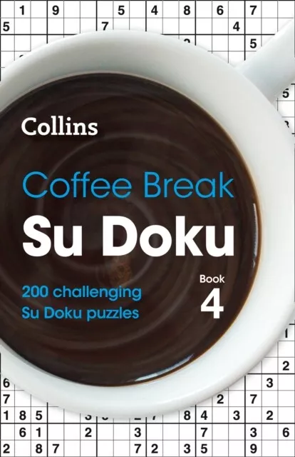 Collins Puzzles - Coffee Break Su Doku Book 4   200 Challenging Su Dok - J245z
