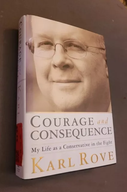 Courage and Consequence : My Life As a Conservative .. by Karl Rove SIGNED FIRST