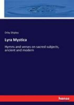 Lyra Mystica: Hymns and verses on sacred subjects, ancient and modern