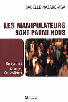 Les manipulateurs sont parmi nous : Qui sont-ils ? Comment... | Livre | état bon