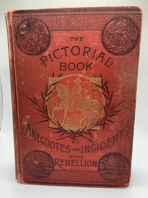 The Pictorial Book Of Anecdotes And Incidents Of The Rebellion 1888 vintage RARE