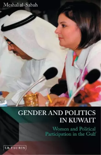 Meshal Al-Sabah Gender and Politics in Kuwait Book NEUF