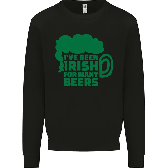 Been Irish for Many Beers St Patricks Day Mens Sweatshirt Jumper