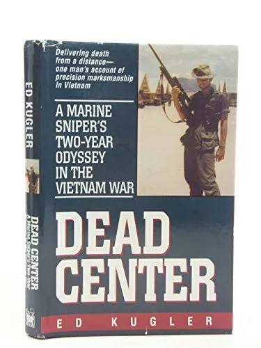 DEAD CENTER: A Marine Sniper's two year odyssey in the Vietnam War.