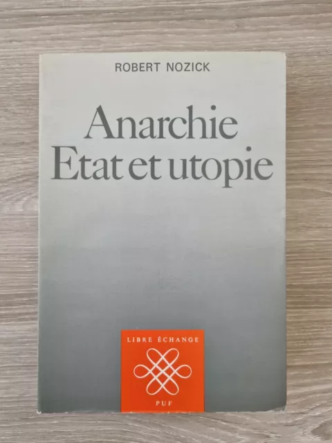 Robert Nozick - Anarchie Etat Et Utopie - Libre Echange Puf 1988 - Tbe