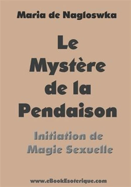 Le Mystere de la Pendaison: Initiation de Magie Sexuelle by Naglowska, Maria ...