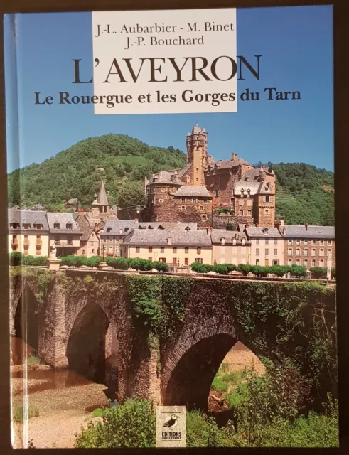 L'Aveyron, Le Rouergue et les Gorges du Tarn, Ed. Ouest-France. 1994. Livre.