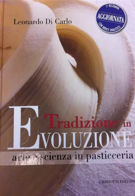 Tradizione in evoluzione. Arte e scienza in pasticceria - Di Carlo Leonardo