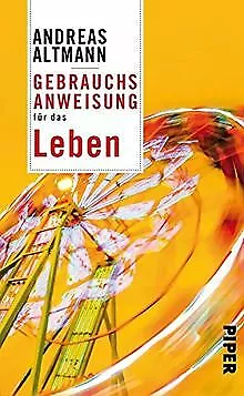 Gebrauchsanweisung für das Leben von Altmann, Andreas | Buch | Zustand sehr gut