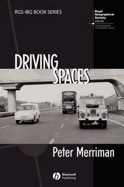 Driving Spaces: A Cultural-Historical Geography of England's M1 Motorway by Pete