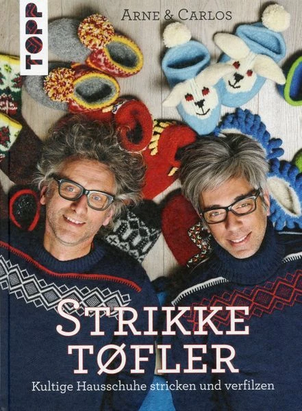 Strikketøfler. Kultige Hausschuhe stricken und verfilzen / Arne & Carlos
