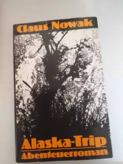 Alaska-Trip-Abenteuerroman-Claus Nowak-Mitteld.Verlag-1985-191 Seiten m.Schutzum